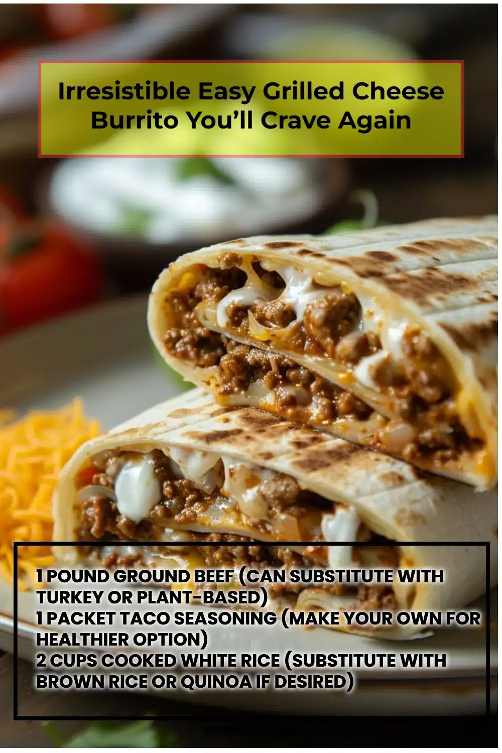 Irresistible Easy Grilled Cheese Burrito You’ll Crave Again
