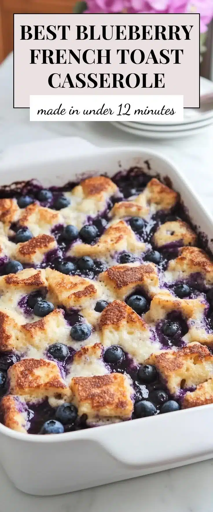 Quick Blueberry French Toast Casserole topped with fresh blueberries